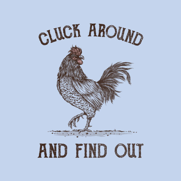 Cluck Around And Find Out - Image 14