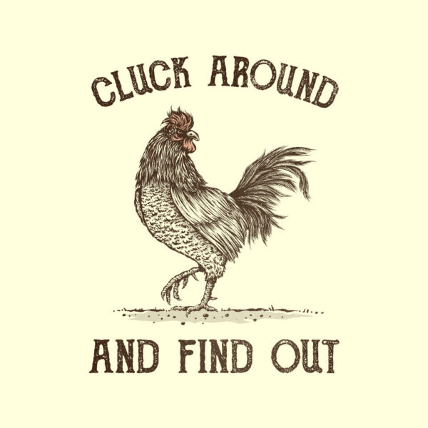 Cluck Around And Find Out - Image 4