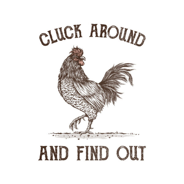Cluck Around And Find Out - Image 9