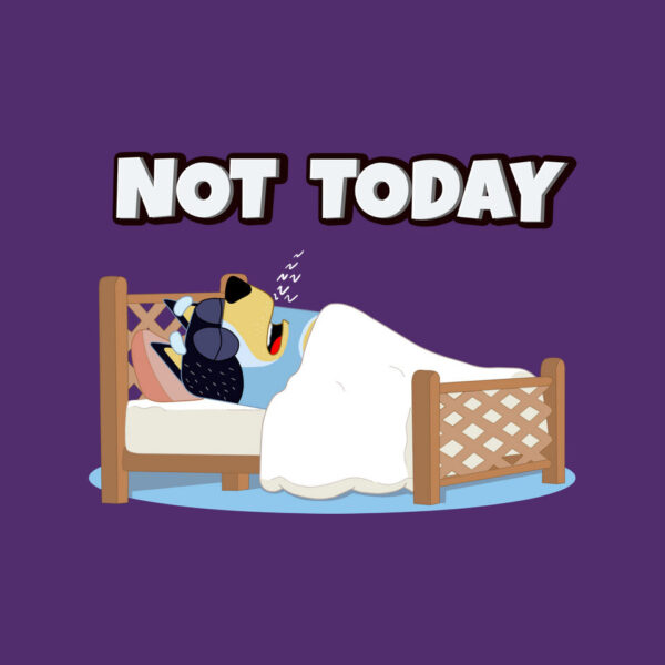 Not Today Bluey - Image 12