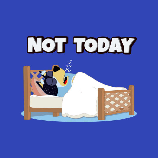 Not Today Bluey - Image 4