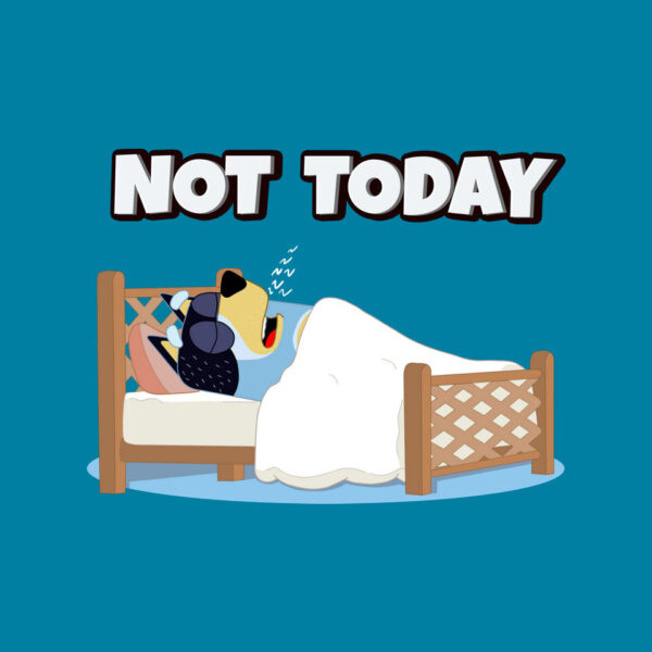 Not Today Bluey - Image 8