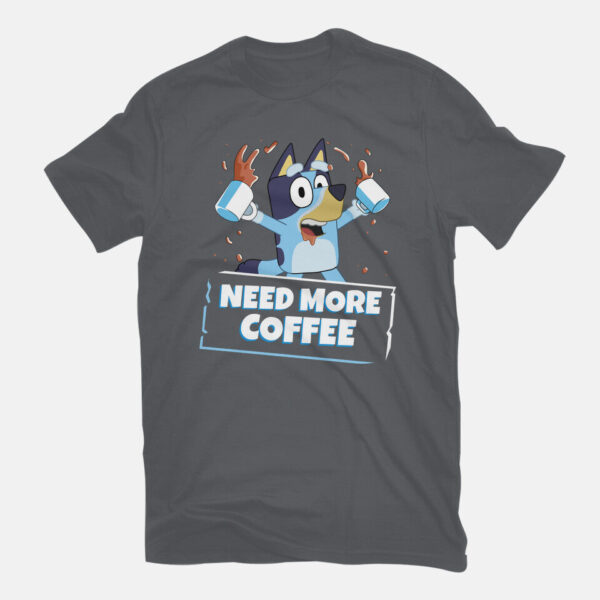 Bluey Needs More Coffee - Image 8