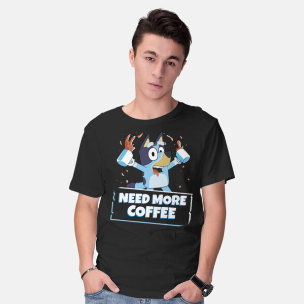 Bluey Needs More Coffee - Image 2