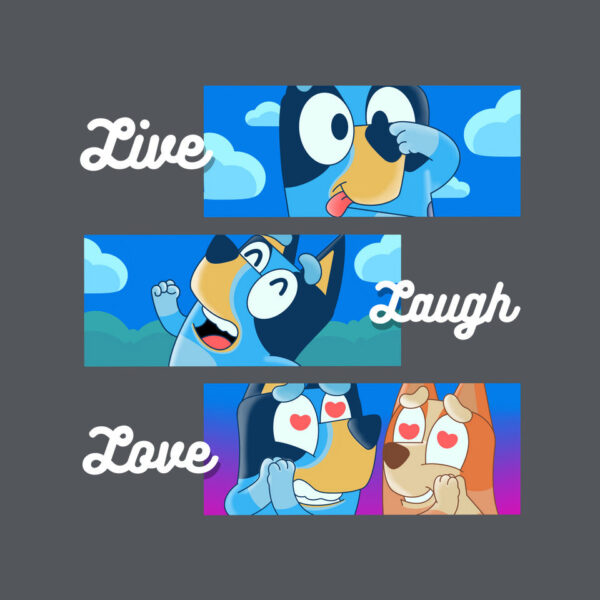 Live Laugh Love Bluey - Image 14