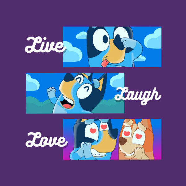 Live Laugh Love Bluey - Image 19