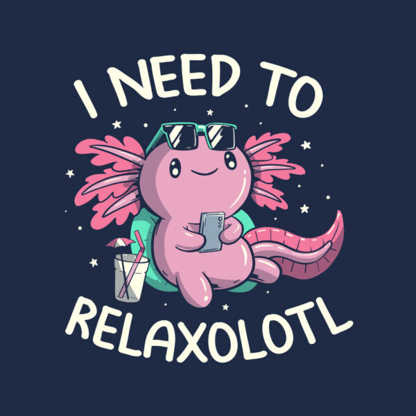 I Need To Relaxalotl - Image 14