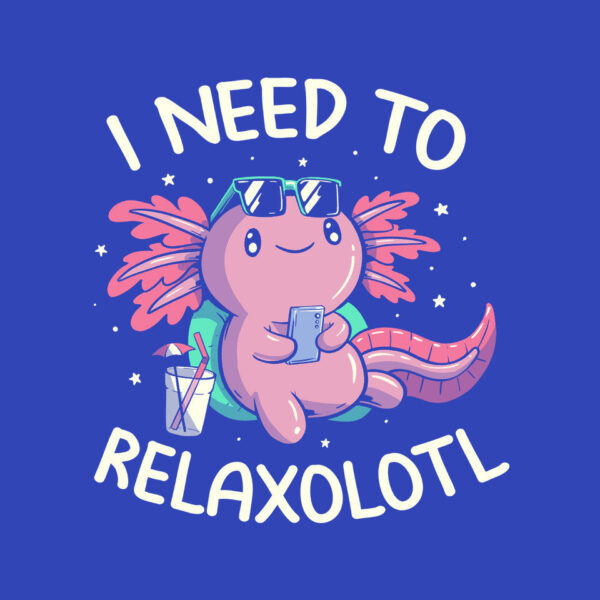 I Need To Relaxalotl - Image 19