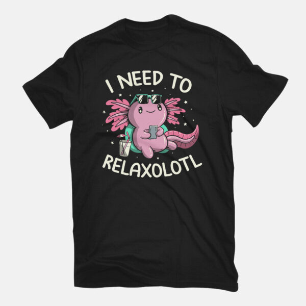 I Need To Relaxalotl - Image 8