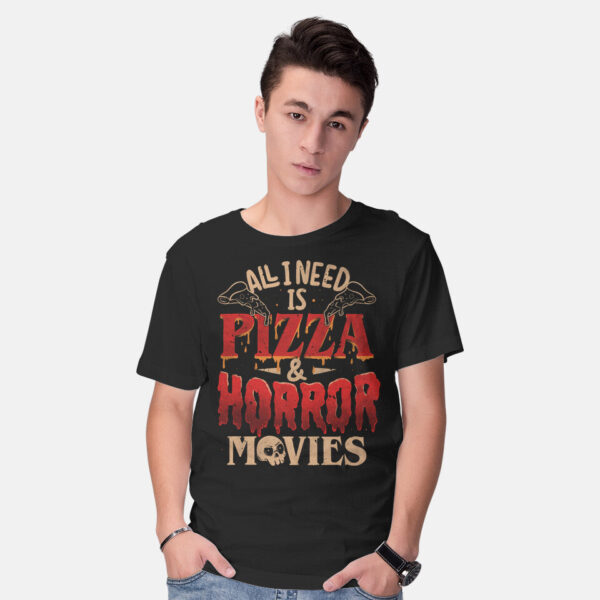 All I Need Is Pizza And Horror Movies - Image 2
