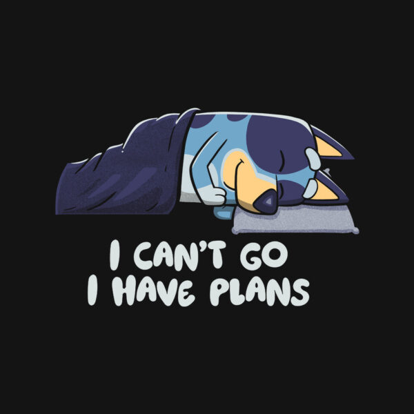 I Can’t Go Bluey - Image 4