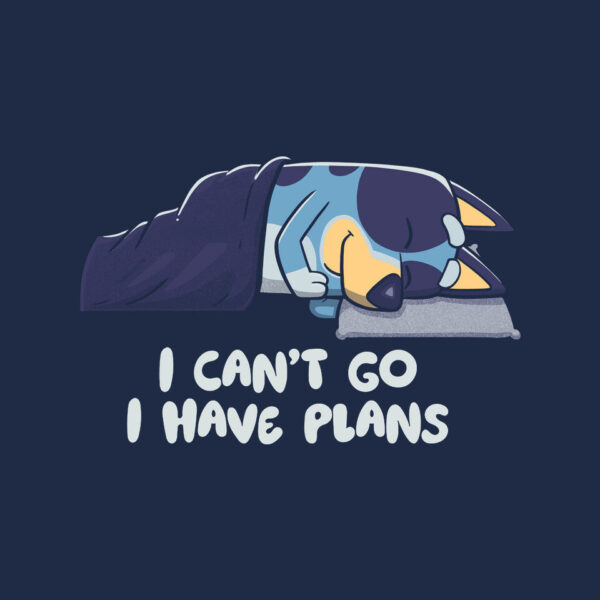 I Can’t Go Bluey - Image 8