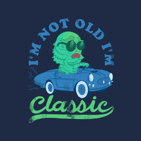 I'm Not Old I'm Classic - Image 8