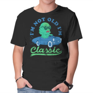I'm Not Old I'm Classic