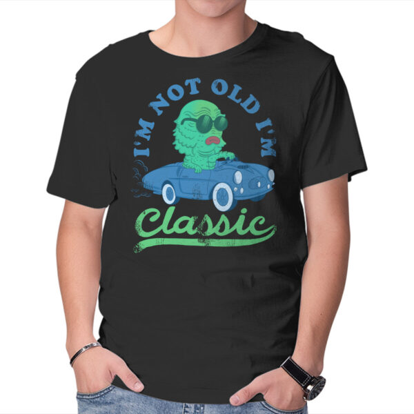 I'm Not Old I'm Classic