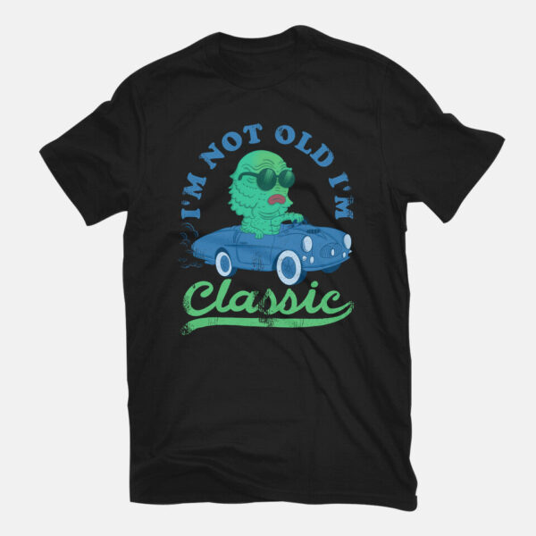 I'm Not Old I'm Classic - Image 3