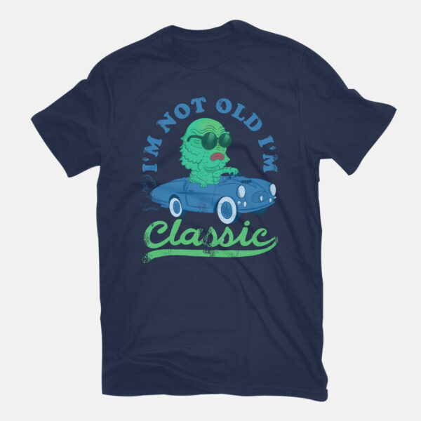 I'm Not Old I'm Classic - Image 7