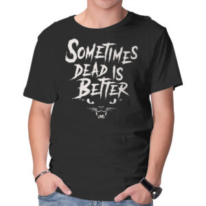 Dead Is Better