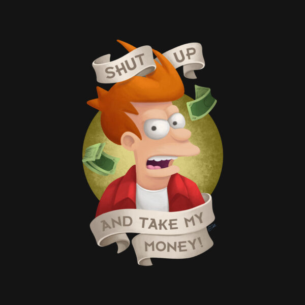 Shut Up And Take My Money - Image 8