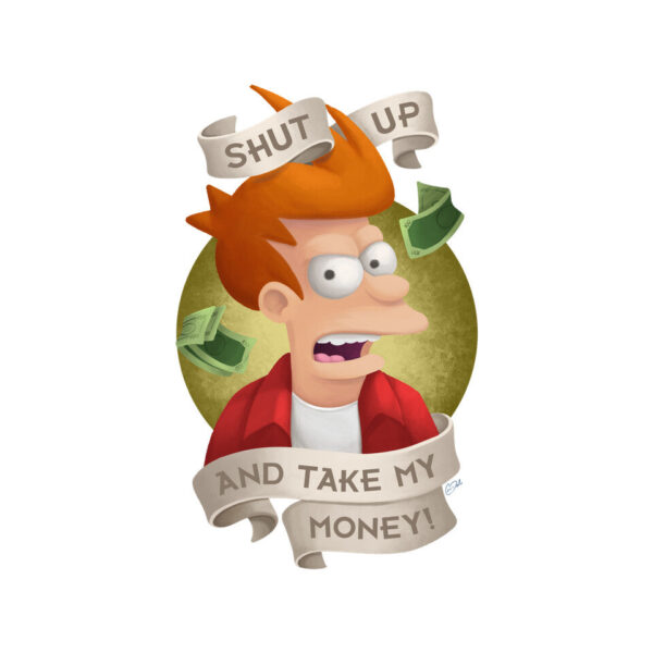 Shut Up And Take My Money - Image 12