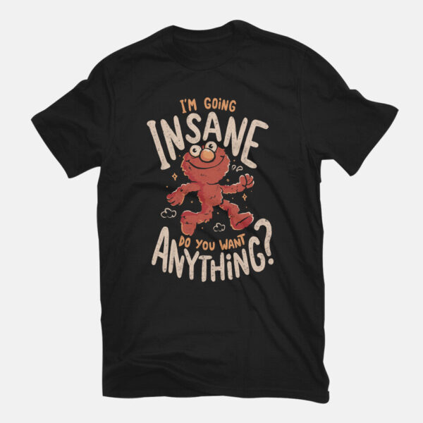 Going Insane Do You Want Anything - Image 3