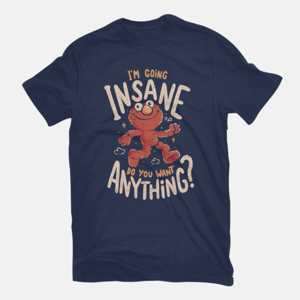 Going Insane Do You Want Anything - Image 8