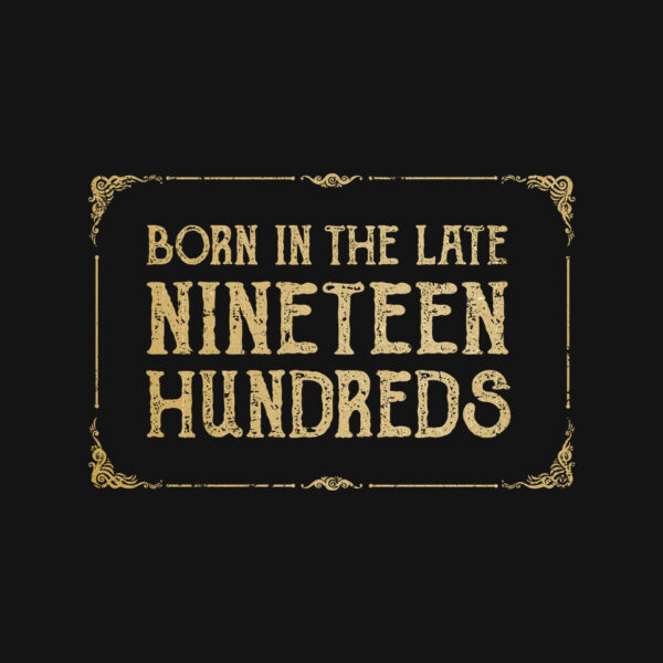 Born In The Late Nineteen Hundreds - Image 4