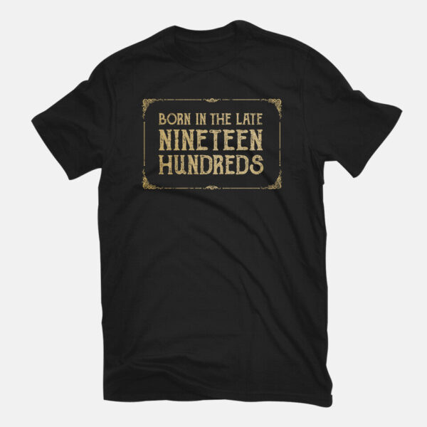 Born In The Late Nineteen Hundreds - Image 3