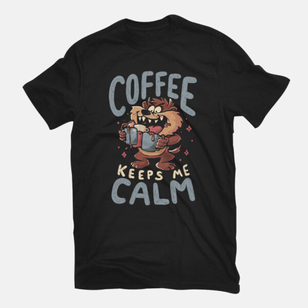 Coffee Keeps Me Calm - Image 3