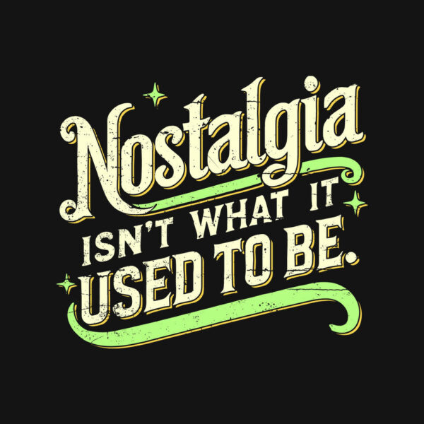 Nostalgia Isn't What It Used To Be - Image 4