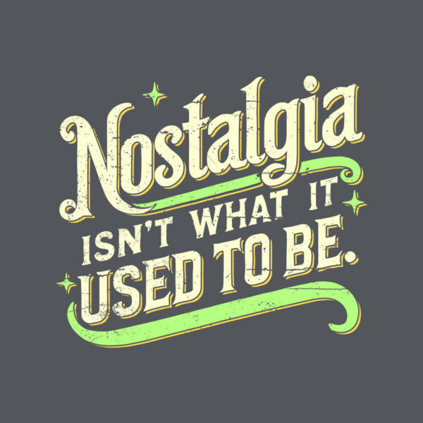 Nostalgia Isn't What It Used To Be - Image 12