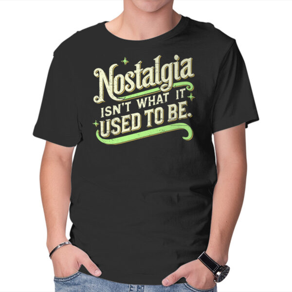 Nostalgia Isn't What It Used To Be