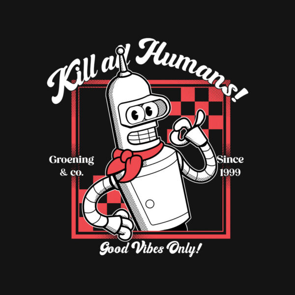 Kill All Humans Good Vibes Only - Image 4