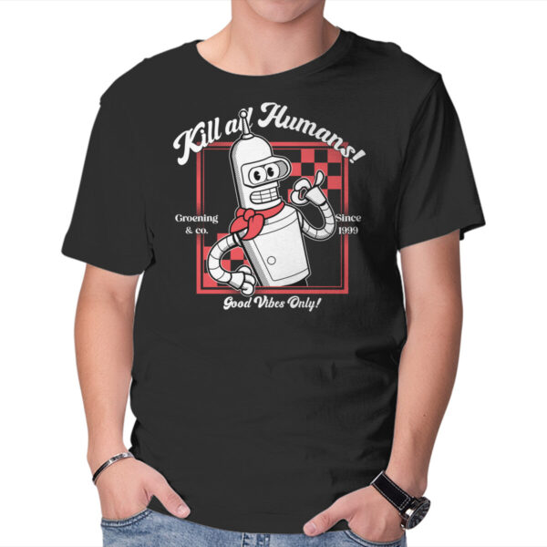 Kill All Humans Good Vibes Only