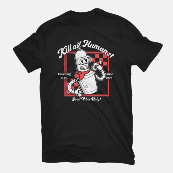 Kill All Humans Good Vibes Only - Image 3