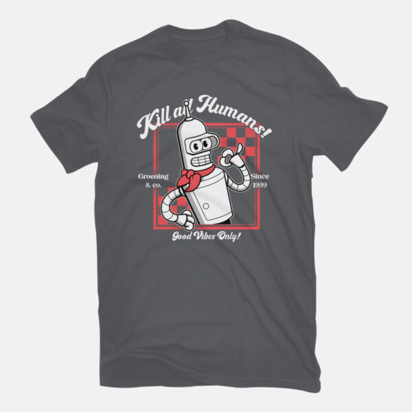 Kill All Humans Good Vibes Only - Image 11