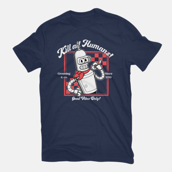 Kill All Humans Good Vibes Only - Image 7