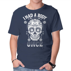 I Had A Body Once