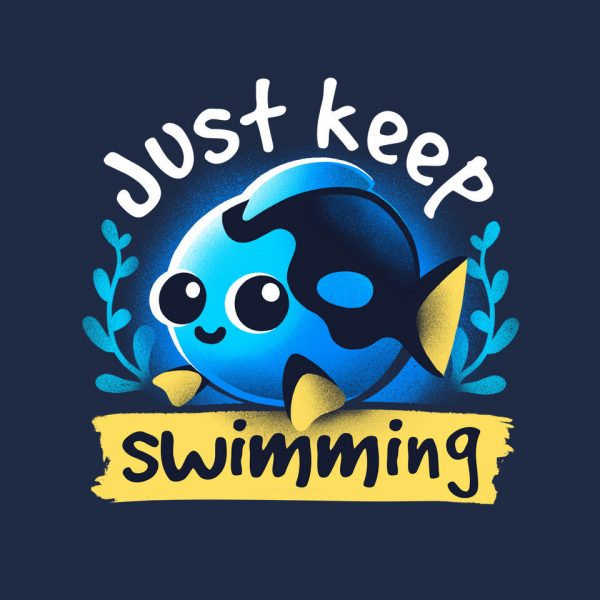 Cute Just Keep Swimming - Image 4