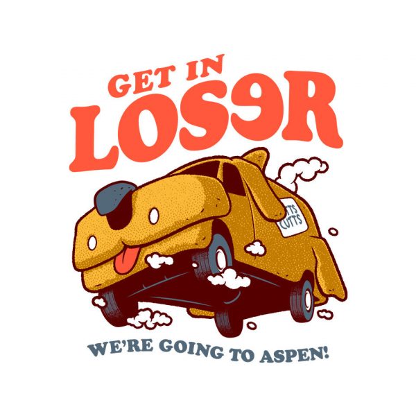 Get In Loser We're Going To Aspen - Image 8