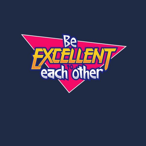 Be Excellent to Each Other - Image 8