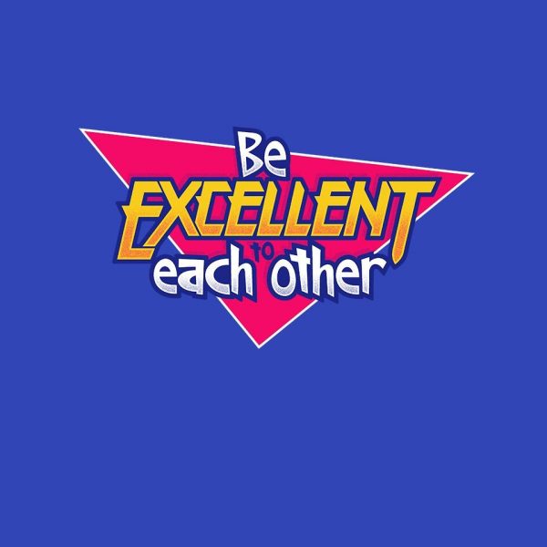 Be Excellent to Each Other - Image 12
